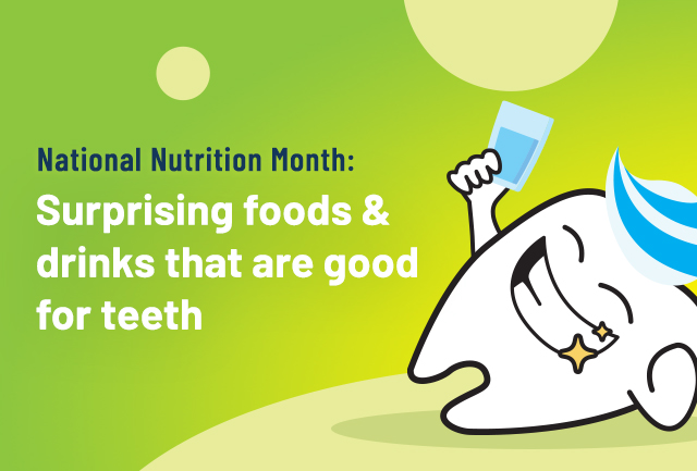 National Nutrition Month: Surprising foods and drinks that are good for teeth