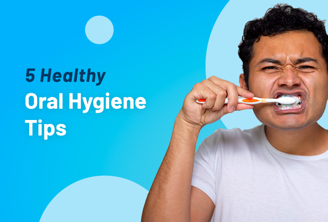 5 Healthy Oral Hygiene Habits